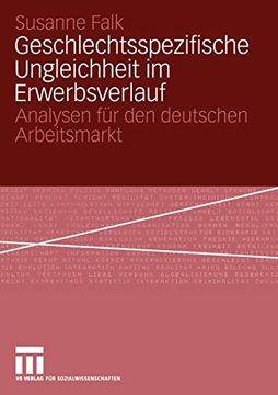 portada Geschlechtsspezifische Ungleichheit im Erwerbsverlauf: Analysen für den Deutschen Arbeitsmarkt (in German)