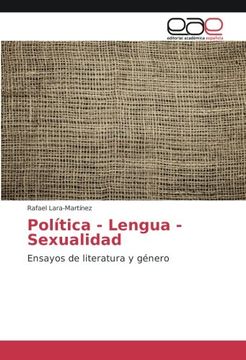 portada Política - Lengua - Sexualidad: Ensayos de literatura y género