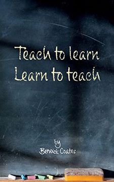 portada Teach to Learn, Learn to Teach (in English)