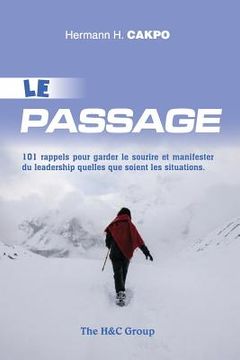 portada Le Passage: 101 Rappels Pour Garder Le Sourire Et Manifester Du Leadership Quelles Que Soient Les Situations (in French)