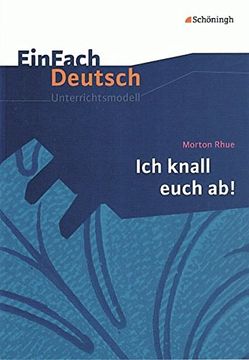portada Einfach Deutsch - Unterrichtsmodelle: Morton Rhue: Ich Knall Euch Ab! Klassen 8 - 10 (in German)