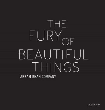 portada Akram Khan: The Fury of Beautiful Things (Danse)