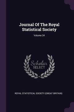 portada Journal Of The Royal Statistical Society; Volume 34 (en Inglés)