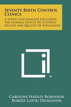 portada seventy birth control clinics: a survey and analysis including the general effects of control on size and quality of population