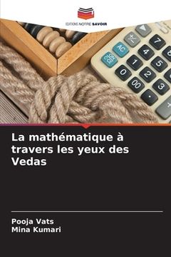 portada La mathématique à travers les yeux des Vedas (en Francés)