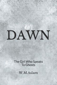 portada Dawn: The Girl Who Speaks To Ghosts (en Inglés)