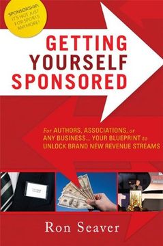 portada Getting Yourself Sponsored: For Authors, Associations, or any Business. Your Blueprint to Unlock Brand new Revenue Streams 