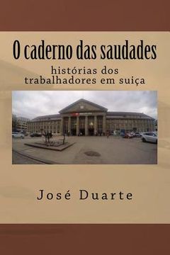 portada O caderno das saudades: histoorias dos trabalhadores em suiça (en Portugués)