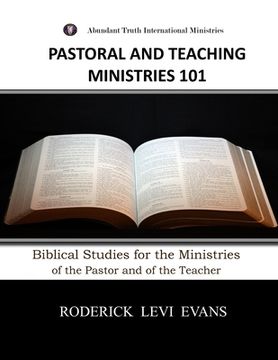 portada Pastoral and Teaching Ministries 101: Biblical Studies for the Ministries of the Pastor and of the Teacher (en Inglés)