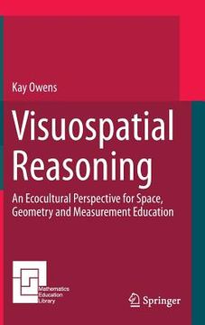 portada Visuospatial Reasoning: An Ecocultural Perspective for Space, Geometry and Measurement Education (en Inglés)