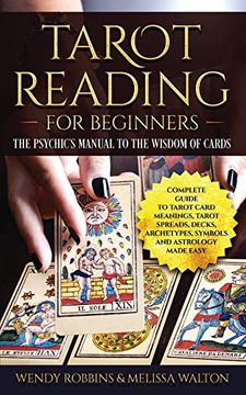 portada Tarot Reading for Beginners: A Complete Guide to Tarot Card Meanings, Tarot Spreads, Decks, Archetypes, Symbols and Astrology Made Easy (en Inglés)