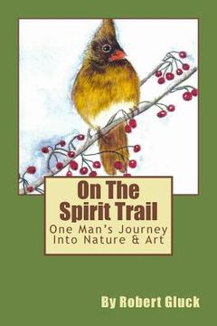 portada On The Spirit Trail: One Man's Journey Into Nature & Art (en Inglés)