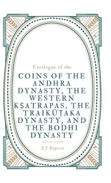 portada Catalogue of the COINS OF THE ANDHRA DYNASTY, THE WESTERN KṢATRAPAS, THE TRAIKŪṬAKA DYNASTY, AND THE BODHI DYNASTY (en Inglés)