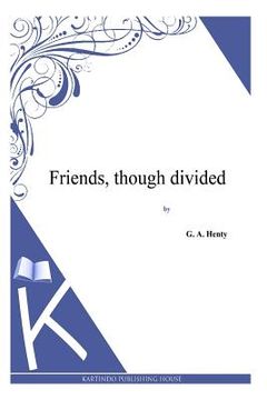 portada Friends, though divided (en Inglés)