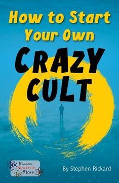 portada How to Start Your own Crazy Cult (Neutron Stars) 