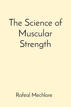 portada The Science of Muscular Strength (en Inglés)