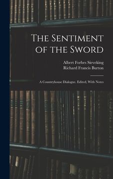 portada The Sentiment of the Sword; a Countryhouse Dialogue. Edited, With Notes