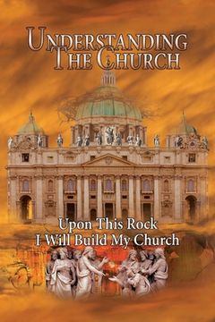 portada Understanding The Church: Upon This Rock I Will Build My Church (en Inglés)