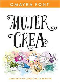 portada Mujer, Crea: Despierta tu Capacidad Creativa (in Spanish)