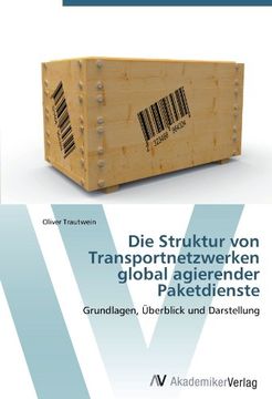 portada Die Struktur von Transportnetzwerken global agierender Paketdienste