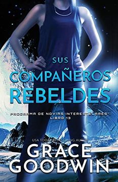 portada Sus Compañeros Rebeldes: Letra Grande (Programa de Novias Interestelares)