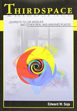 Thirdspace: Journeys to Los Angeles and Other Real-and-imagined Places