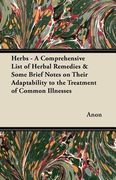 portada herbs - a comprehensive list of herbal remedies & some brief notes on their adaptability to the treatment of common illnesses (en Inglés)