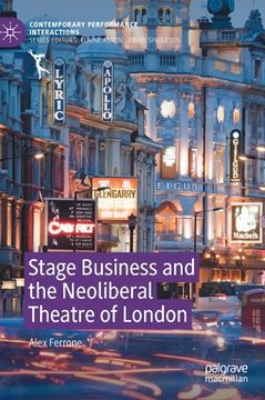 portada Stage Business and the Neoliberal Theatre of London (Contemporary Performance Interactions) (in English)