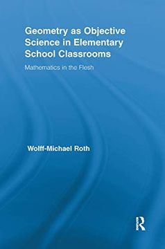 portada Geometry as Objective Science in Elementary School Classrooms: Mathematics in the Flesh (en Inglés)