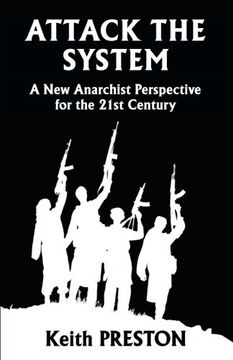 portada Attack the System: A new Anarchist Perspective for the 21St Century (in English)