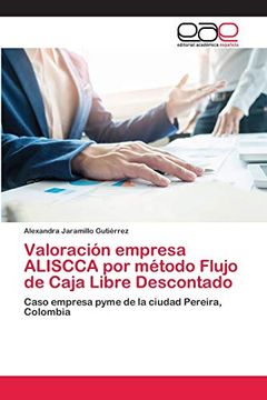 portada Valoración Empresa Aliscca por Método Flujo de Caja Libre Descontado: Caso Empresa Pyme de la Ciudad Pereira, Colombia