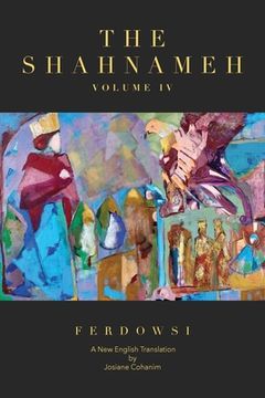 portada The Shahnameh Volume IV: A New English Translation