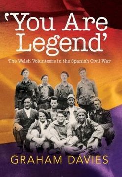 portada You are Legend : The Welsh Volunteers in the Spanish Civil War (Paperback) 