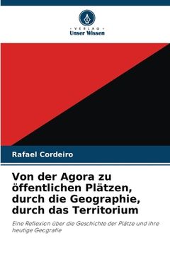 portada Von der Agora zu öffentlichen Plätzen, durch die Geographie, durch das Territorium (en Alemán)