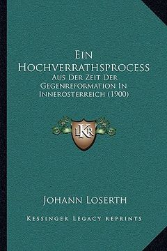 portada Ein Hochverrathsprocess: Aus Der Zeit Der Gegenreformation In Innerosterreich (1900) (en Alemán)