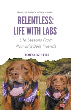 portada Relentless: Life With Labs (en Inglés)