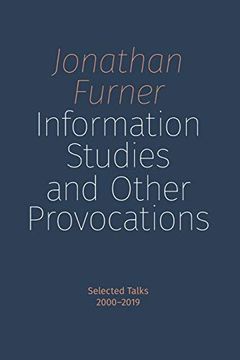 portada Information Studies and Other Provocations: Selected Talks, 2000-2019 (en Inglés)