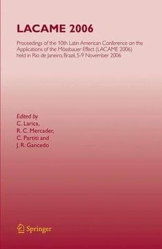 portada Lacame 2006: Proceedings of the 10Th Latin American Conference on the Applications of the Mössbauer Effect, (Lacame 2006) Held in rio de Janeiro City, Brazil, 5-9 November 2006 (en Inglés)