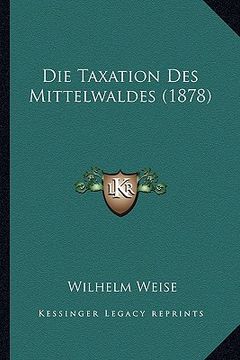 portada Die Taxation Des Mittelwaldes (1878) (en Alemán)