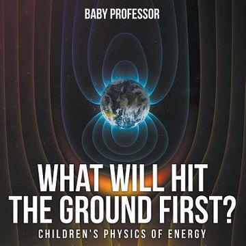 portada What Will Hit the Ground First? Children's Physics of Energy (in English)