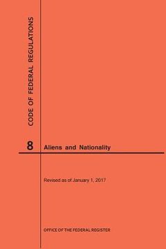 portada Code of Federal Regulations Title 8, Aliens and Nationality, 2017 (en Inglés)