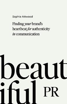 portada Beautiful pr: Finding Your Brand’S Heartbeat for Authenticity in Communication (en Inglés)