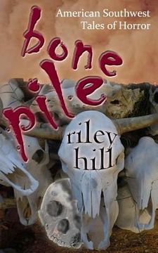 portada Bone Pile: American Southwest Tales of Horror (in English)