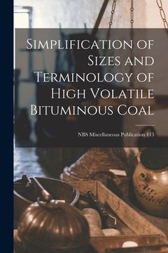 portada Simplification of Sizes and Terminology of High Volatile Bituminous Coal; NBS Miscellaneous Publication 113 (en Inglés)