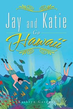 portada Jay and Katie Go Hawaii (en Inglés)