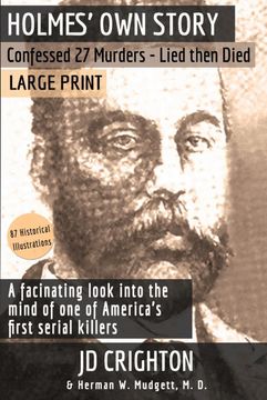 portada Holmes' own Story: Confessed 27 Murders, Lied Then Died (87 Historical Illustrations, Large Print) 