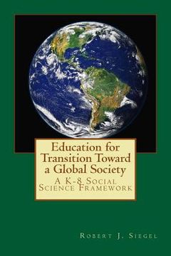 portada Education for Transition Toward a Global Society: A K-8 Social Science Framework (en Inglés)