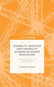 portada Disability Services and Disability Studies in Higher Education: History, Contexts, and Social Impacts (en Inglés)
