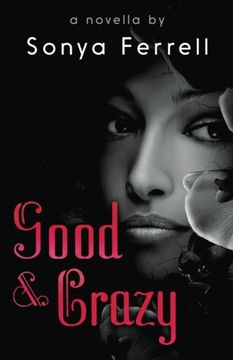 portada Good & Crazy: A Novella By Sonya Ferrell
