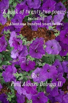 A book of twenty two poems: About one hundred years to live. (en Inglés)